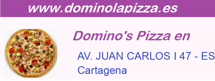 Dominos Pizza AV. JUAN CARLOS I 47 - ESQ. AMARO, Cartagena